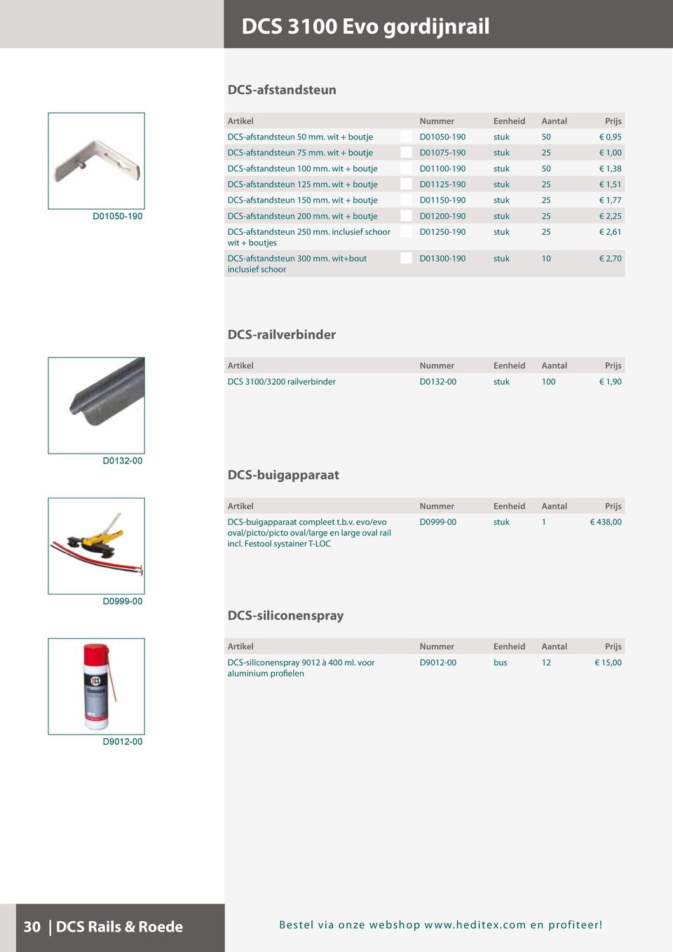 wit + boutje D01200-190 stuk 25 2,25 DCS-afstandsteun 250 mm. inclusief schoor D01250-190 stuk 25 2,61 wit + boutjes DCS-afstandsteun 300 mm.