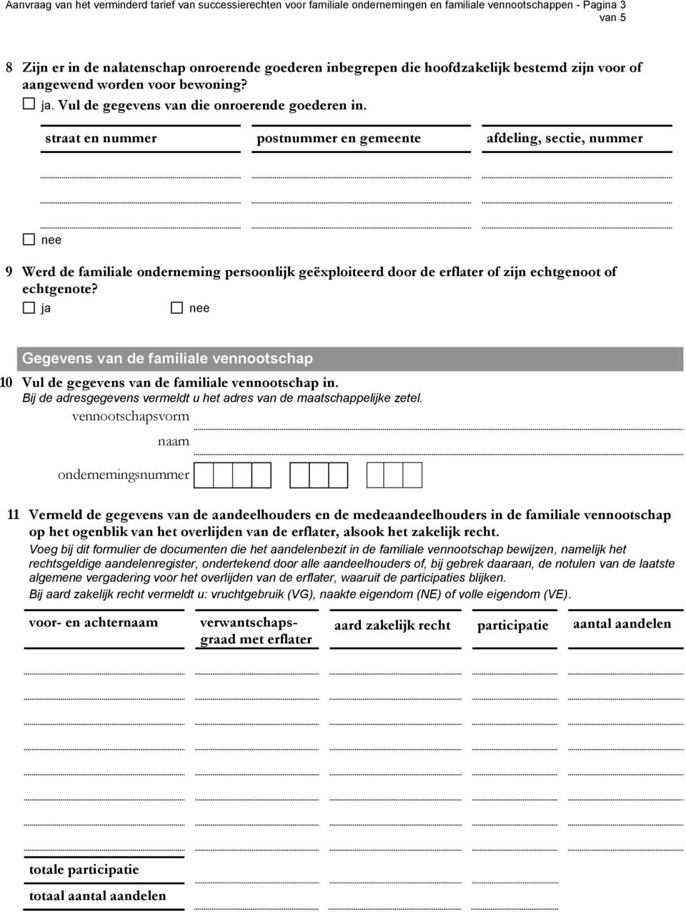 afdeling, sectie, nummer nee 9 Werd de familiale onderneming persoonlijk geëxploiteerd door de erflater of zijn echtgenoot of echtgenote?