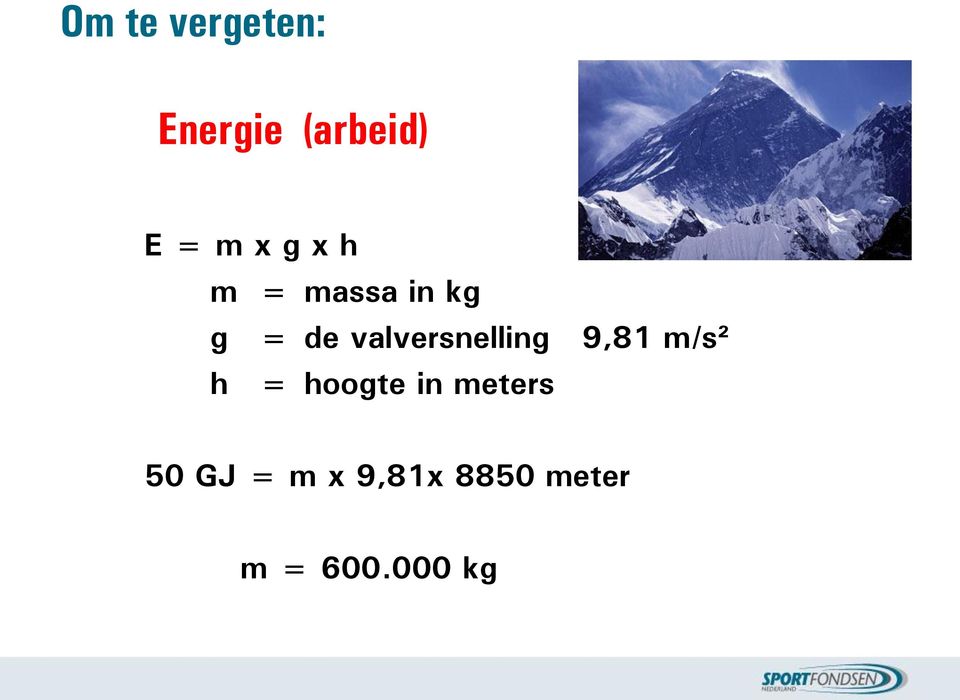 valversnelling 9,81 m/s² h = hoogte in