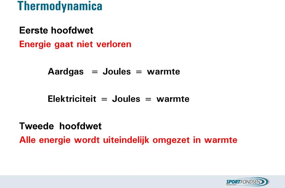 Elektriciteit = Joules = warmte Tweede