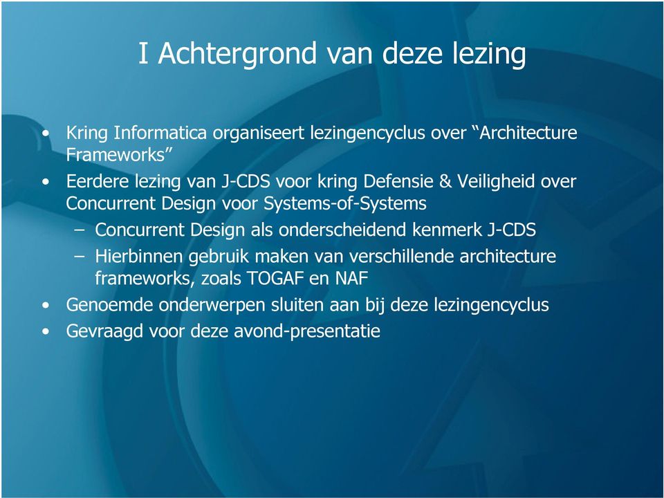 Concurrent Design als onderscheidend kenmerk J-CDS Hierbinnen gebruik maken van verschillende architecture