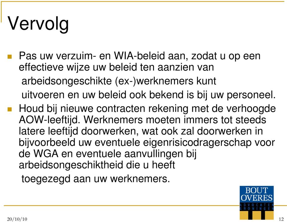 Houd bij nieuwe contracten rekening met de verhoogde AOW-leeftijd.