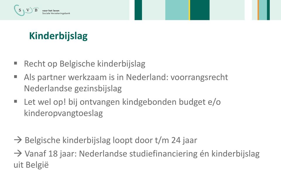 bij ontvangen kindgebonden budget e/o kinderopvangtoeslag Belgische
