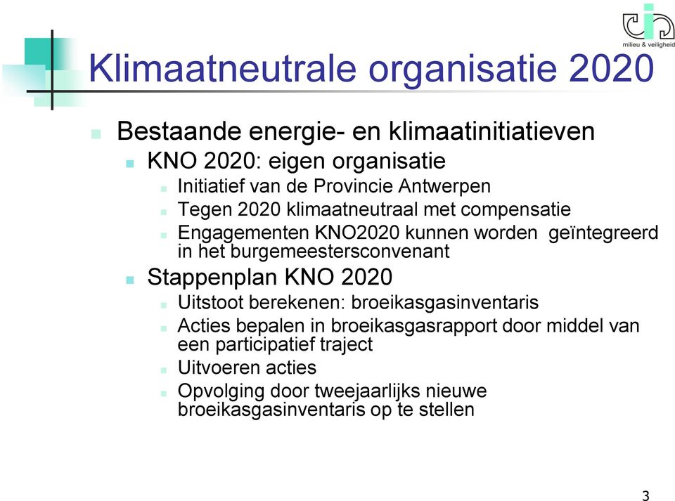 burgemeestersconvenant Stappenplan KNO 2020 Uitstoot berekenen: broeikasgasinventaris Acties bepalen in broeikasgasrapport