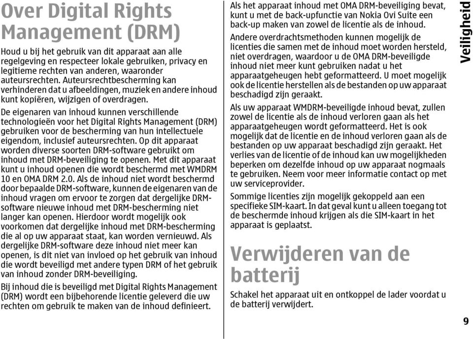 De eigenaren van inhoud kunnen verschillende technologieën voor het Digital Rights Management (DRM) gebruiken voor de bescherming van hun intellectuele eigendom, inclusief auteursrechten.