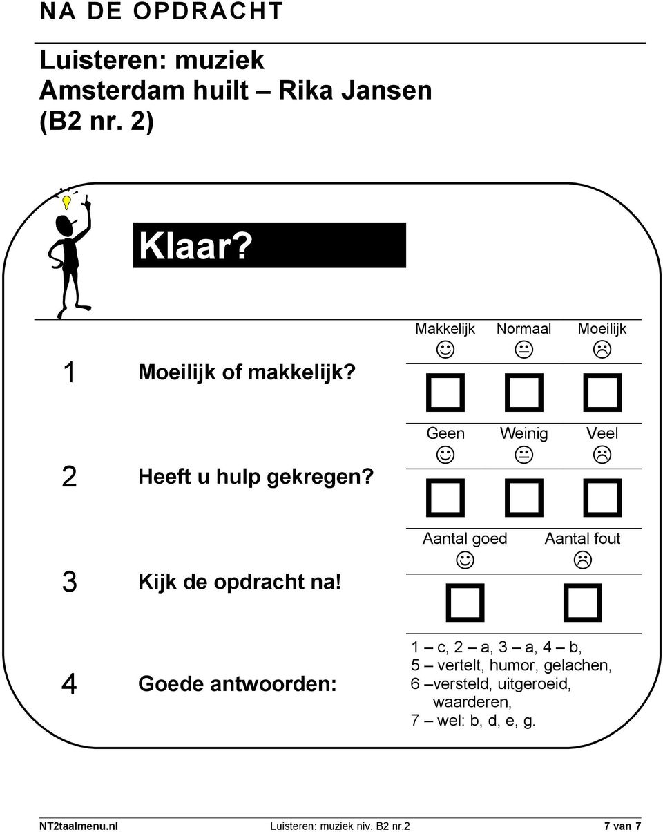 Makkelijk Normaal Moeilijk Geen Weinig Veel 3 Kijk de opdracht na!