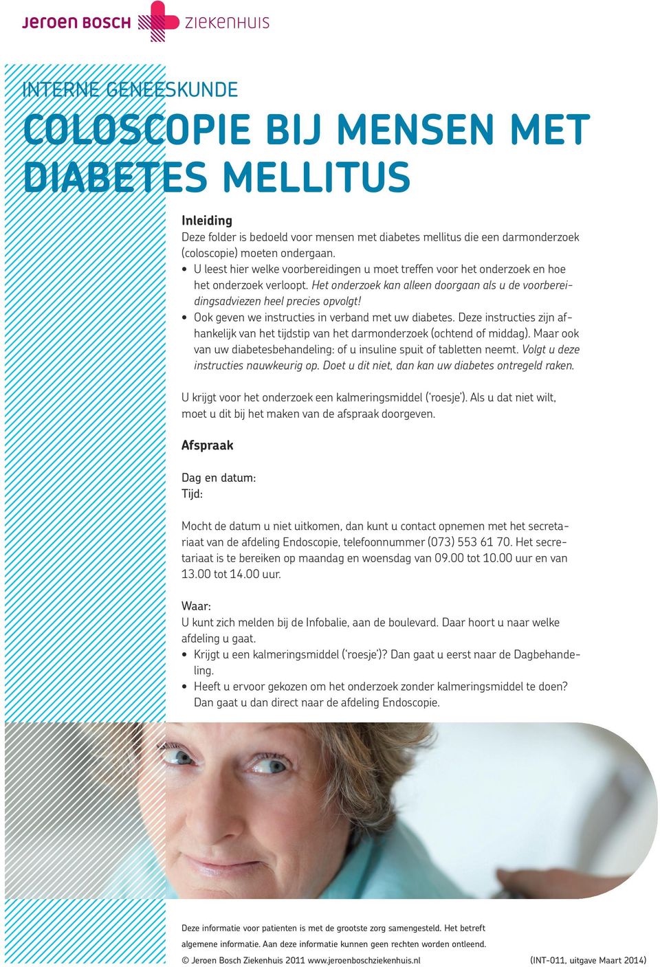 Ook geven we instructies in verband met uw diabetes. Deze instructies zijn afhankelijk van het tijdstip van het darmonderzoek (ochtend of middag).