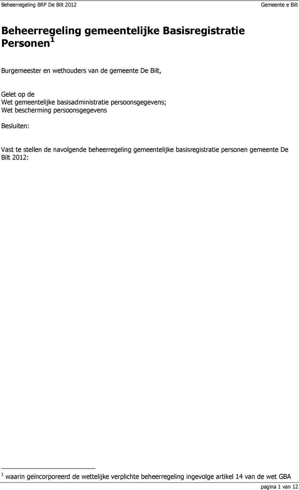 Vast te stellen de navolgende beheerregeling gemeentelijke basisregistratie personen gemeente De Bilt 2012: 1