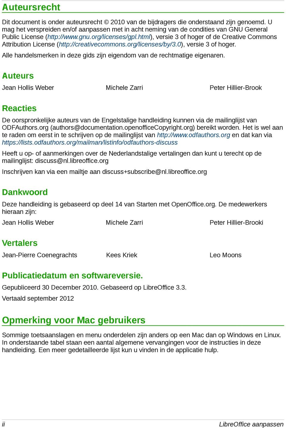 html), versie 3 of hoger of de Creative Commons Attribution License (http://creativecommons.org/licenses/by/3.0), versie 3 of hoger.
