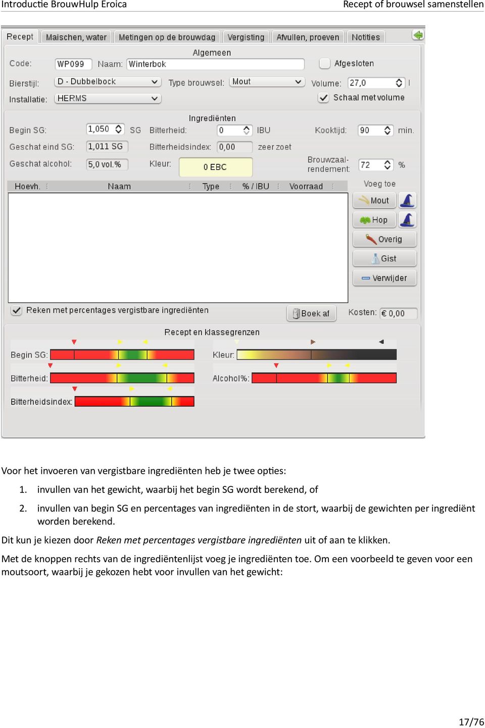 invullen van begin SG en percentages van ingrediënten in de stort, waarbij de gewichten per ingrediënt worden berekend.