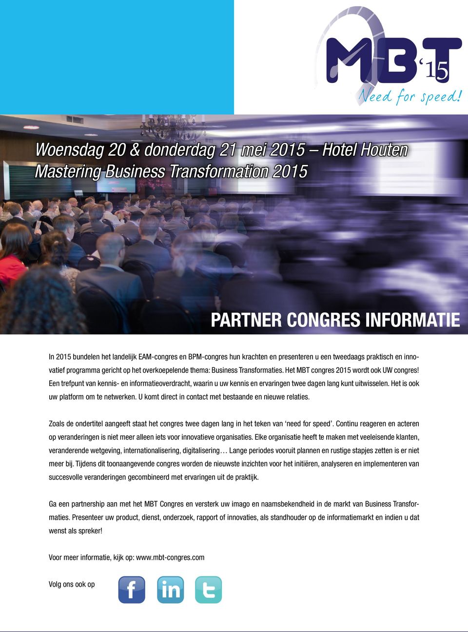 Het MBT congres 2015 wordt ook UW congres Een trefpunt van kennis- en informatieoverdracht, waarin u uw kennis en ervaringen twee dagen lang kunt uitwisselen. Het is ook uw platform om te netwerken.