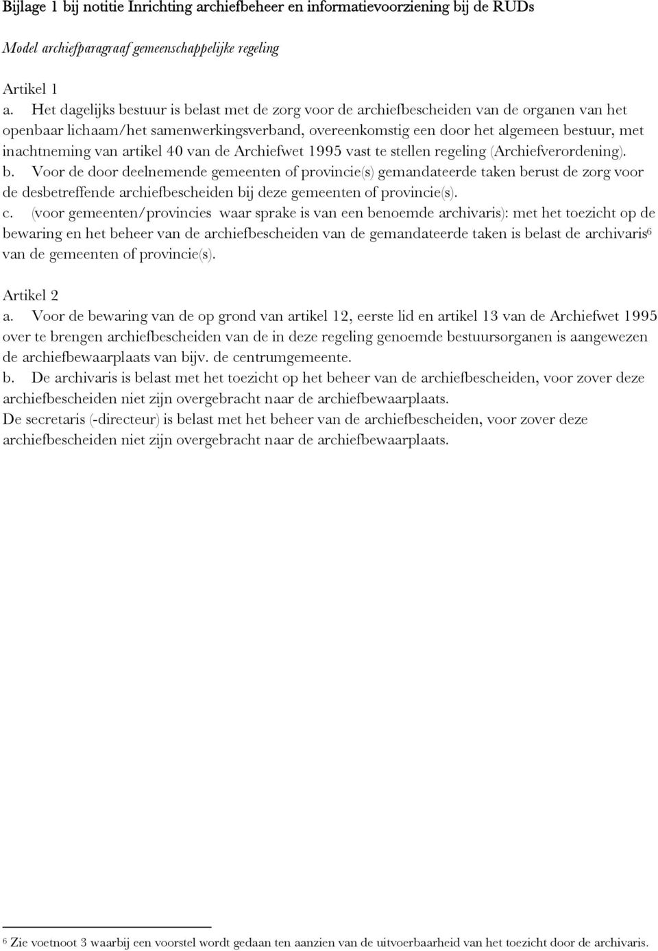 van artikel 40 van de Archiefwet 1995 vast te stellen regeling (Archiefverordening). b.