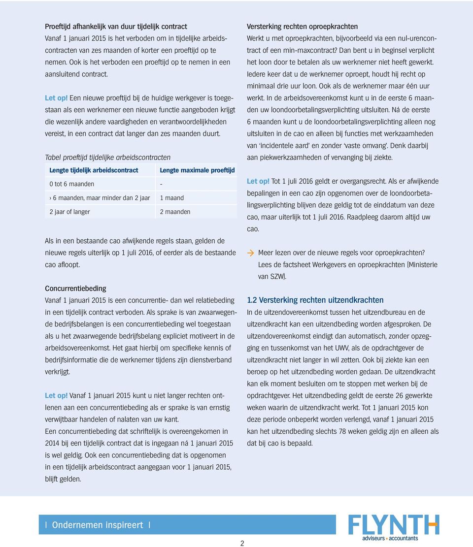 Een nieuwe proeftijd bij de huidige werkgever is toegestaan als een werknemer een nieuwe functie aangeboden krijgt die wezenlijk andere vaardigheden en verantwoordelijkheden vereist, in een contract