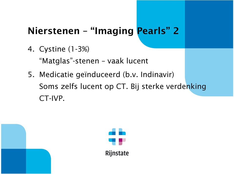 5. Medicatie geïnduceerd (b.v.