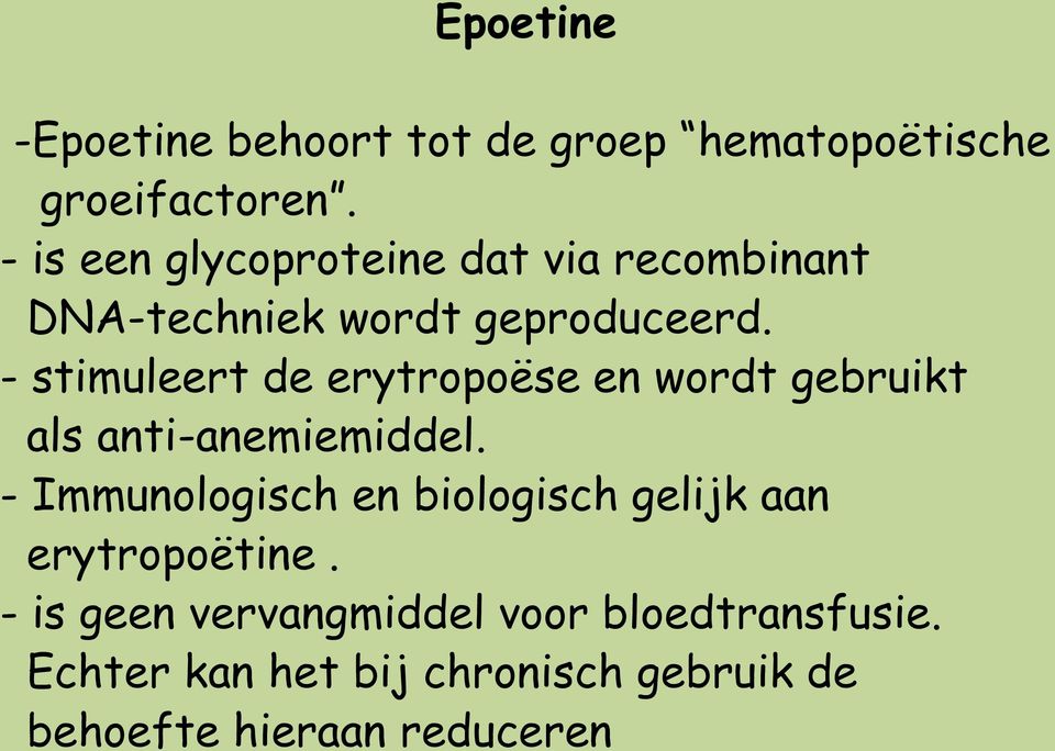 - stimuleert de erytropoëse en wordt gebruikt als anti-anemiemiddel.