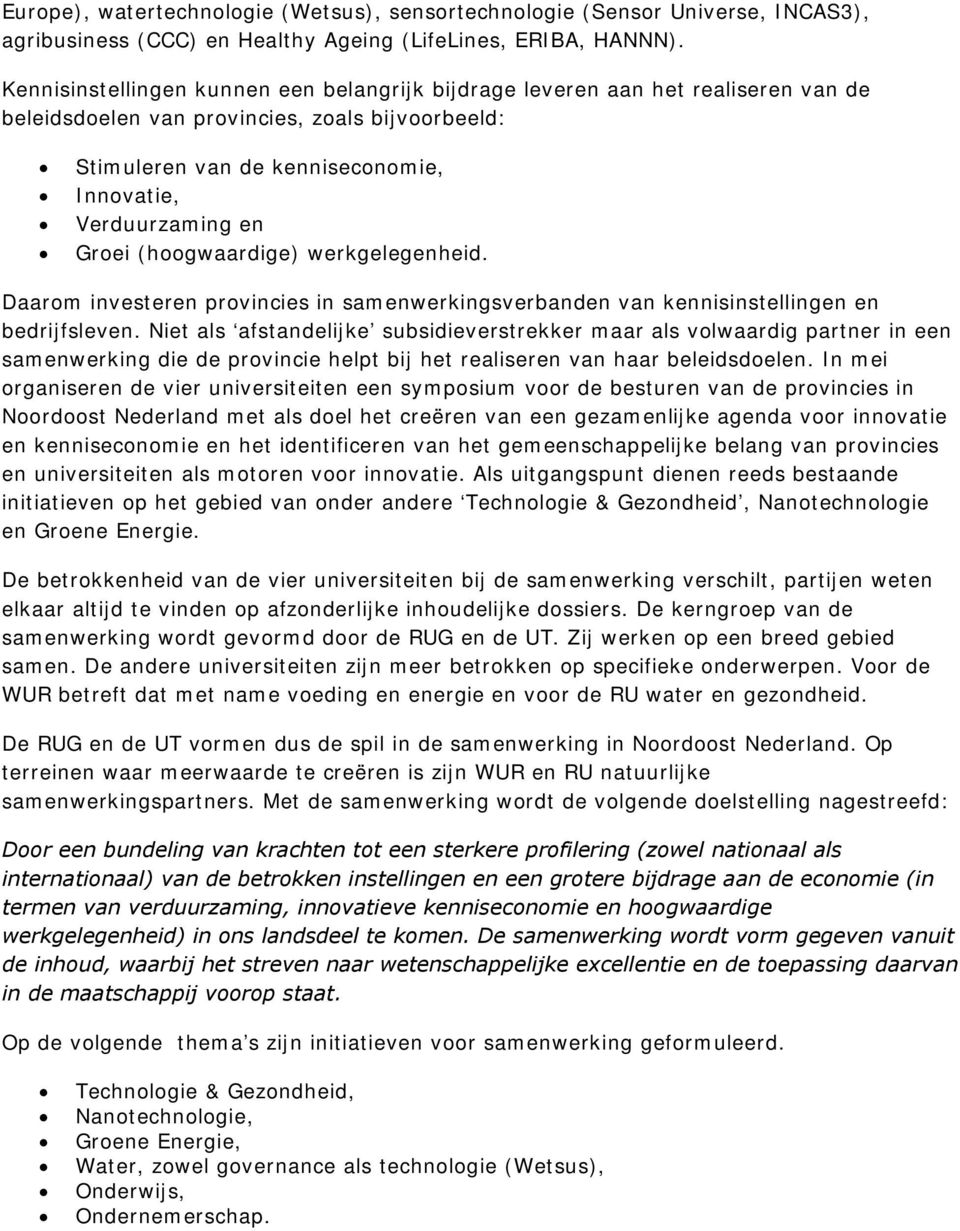 Groei (hoogwaardige) werkgelegenheid. Daarom investeren provincies in samenwerkingsverbanden van kennisinstellingen en bedrijfsleven.