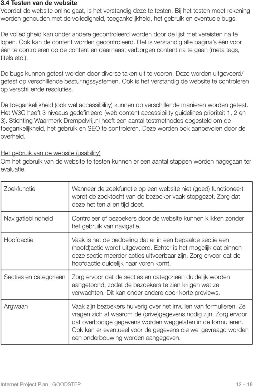 De volledigheid kan onder andere gecontroleerd worden door de lijst met vereisten na te lopen. Ook kan de content worden gecontroleerd.