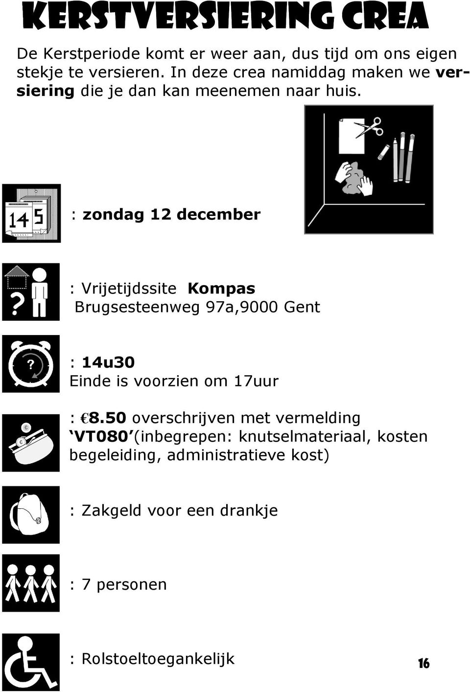 : zondag 12 december : Vrijetijdssite Kompas Brugsesteenweg 97a,9000 Gent : 14u30 Einde is voorzien om 17uur : 8.