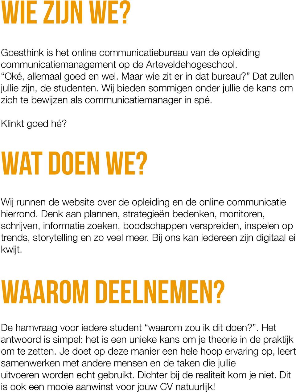 Wij runnen de website over de opleiding en de online communicatie hierrond.