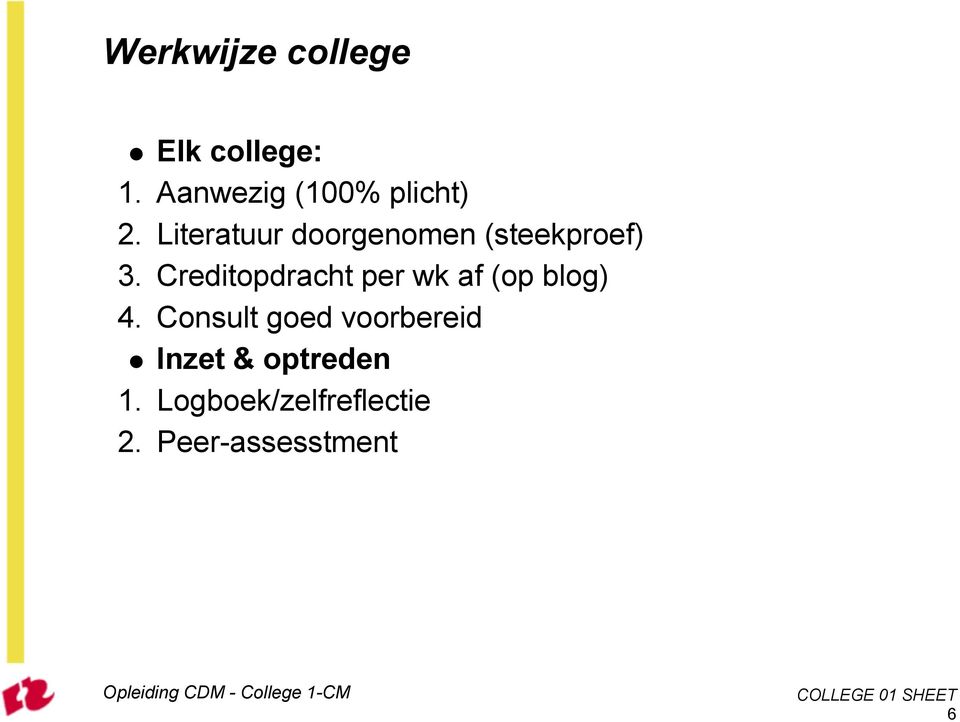 Elk college: Aanwezig (100% plicht) Literatuur doorgenomen