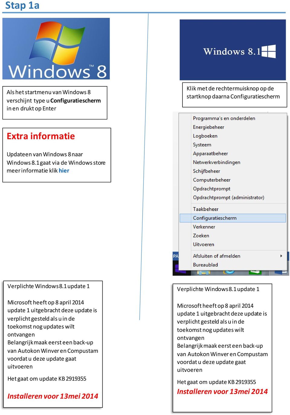 1 update 1 Microsoft heeft op 8 april 2014 update 1 uitgebracht deze update is verplicht gesteld als u in de toekomst nog updates wilt ontvangen Belangrijk maak eerst een back-up van Autokon Winver