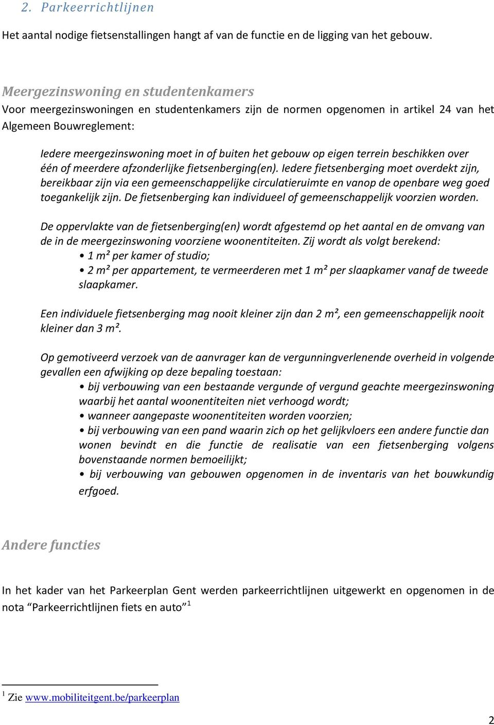 gebouw op eigen terrein beschikken over één of meerdere afzonderlijke fietsenberging(en).