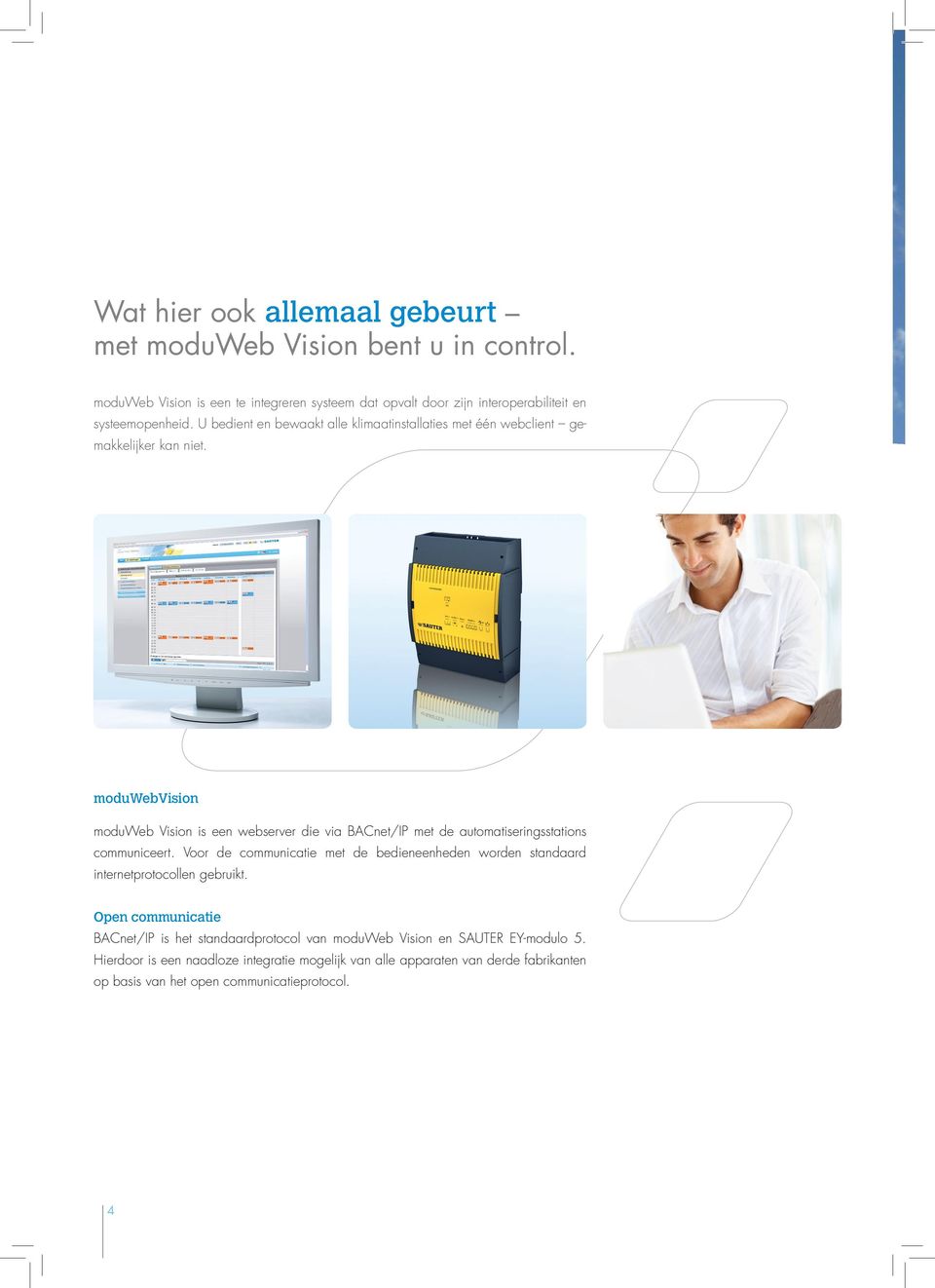 moduwebvision moduweb Vision is een webserver die via BACnet/IP met de automatiseringsstations communiceert.