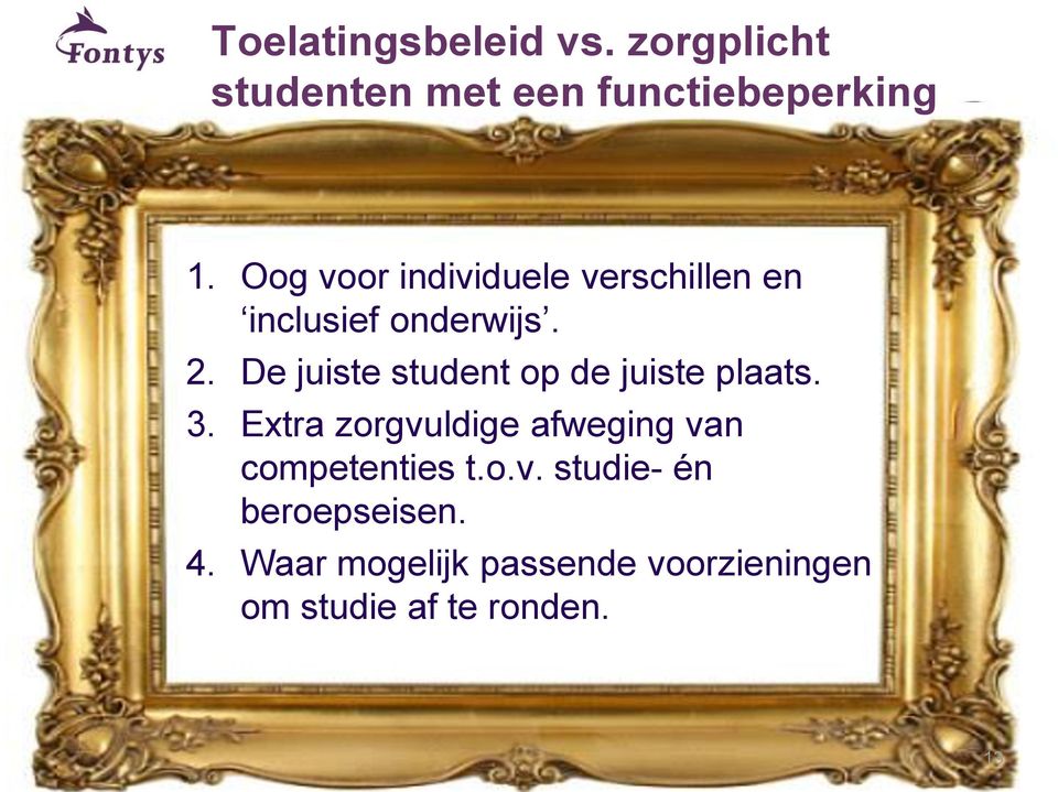 De juiste student op de juiste plaats. 3.