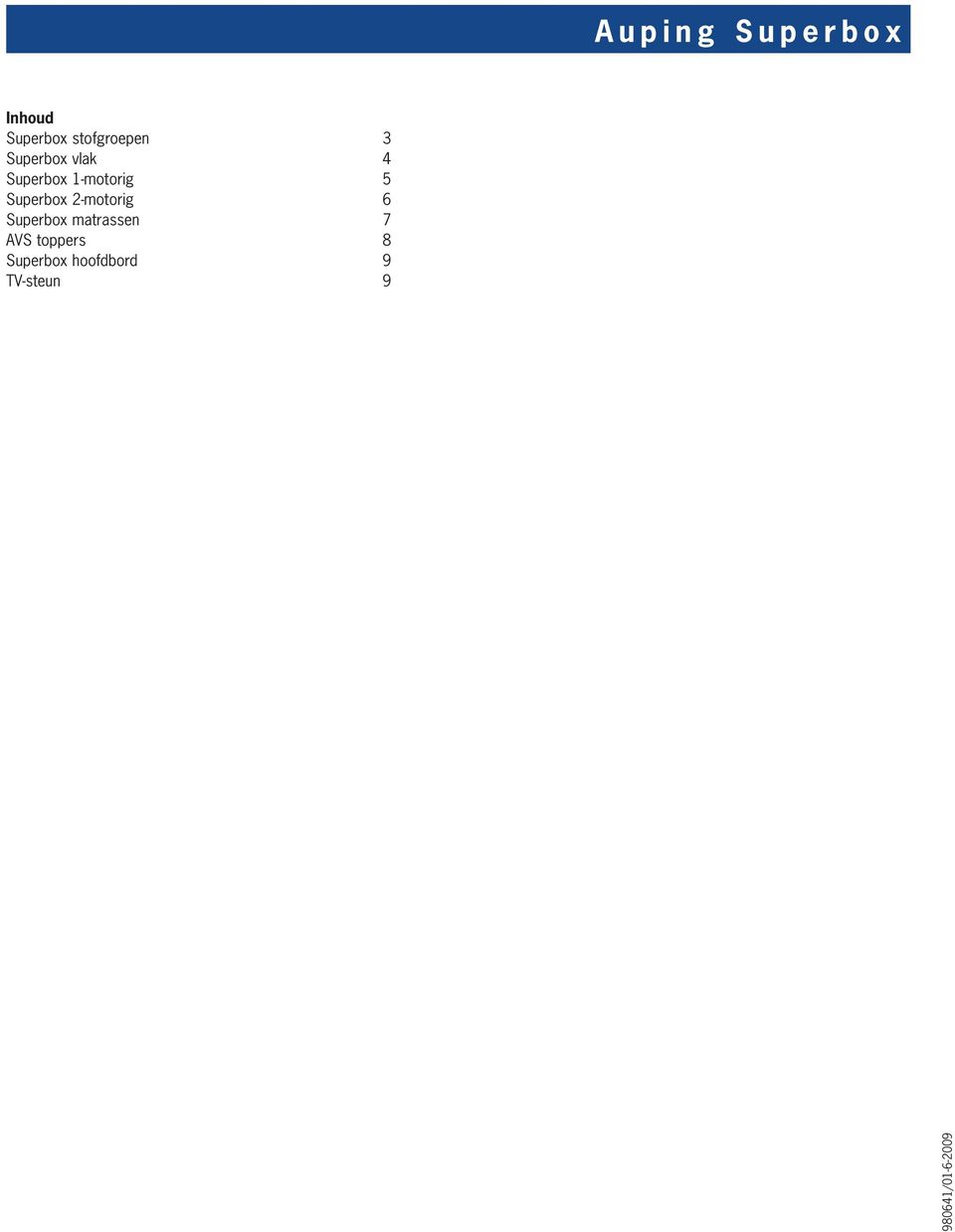 2-motorig 6 Superbox matrassen 7 AVS toppers 8