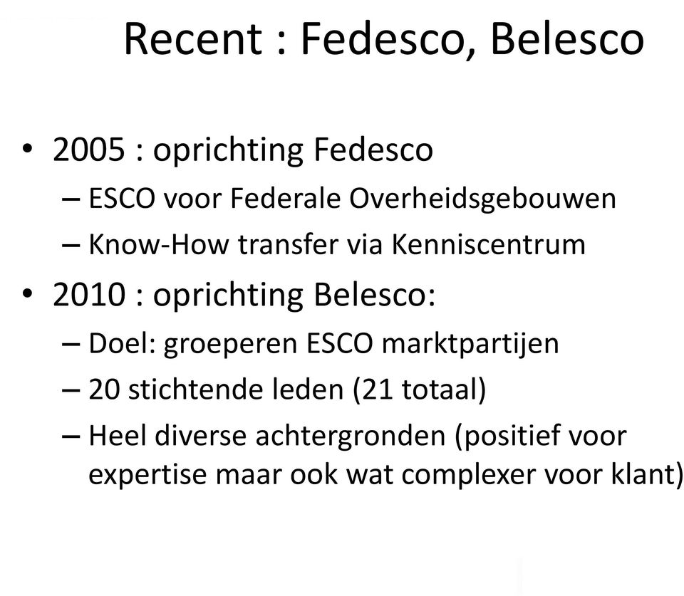 Belesco: Doel: groeperen ESCO marktpartijen 20 stichtende leden (21 totaal)