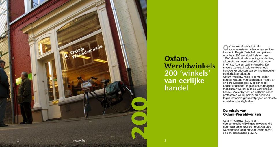 De meeste wereldwinkels verkopen ook handwerkproducten van eerlijke handel en solidariteitsproducten. Oxfam-Wereldwinkels is echter méér dan de verkoop van gedroogde mango s en gerecycleerd glas.