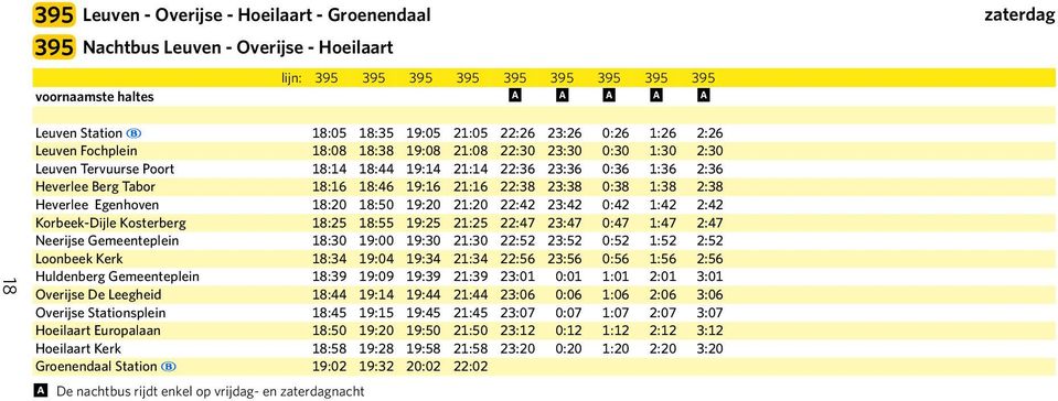 18:46 19:16 21:16 22:38 23:38 0:38 1:38 2:38 Heverlee Egenhoven 18:20 18:50 19:20 21:20 22:42 23:42 0:42 1:42 2:42 Korbeek-Dijle Kosterberg 18:25 18:55 19:25 21:25 22:47 23:47 0:47 1:47 2:47 Neerijse