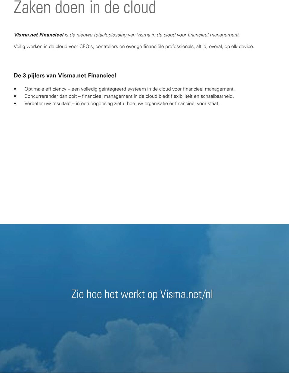 net Financieel Optimale efficiency een volledig geïntegreerd systeem in de cloud voor financieel management.