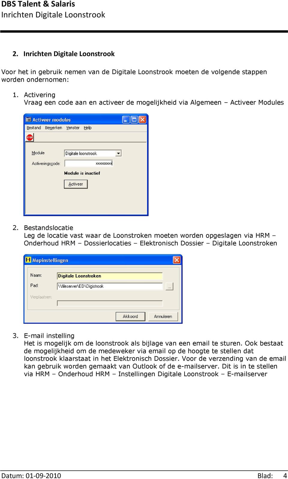 E-mail instelling Het is mogelijk om de loonstrook als bijlage van een email te sturen.