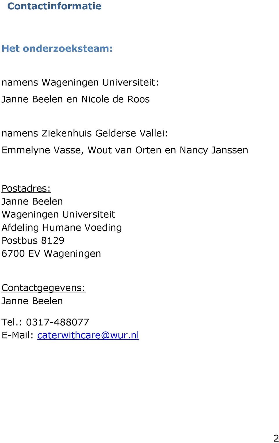 Janssen Postadres: Janne Beelen Wageningen Universiteit Afdeling Humane Voeding Postbus