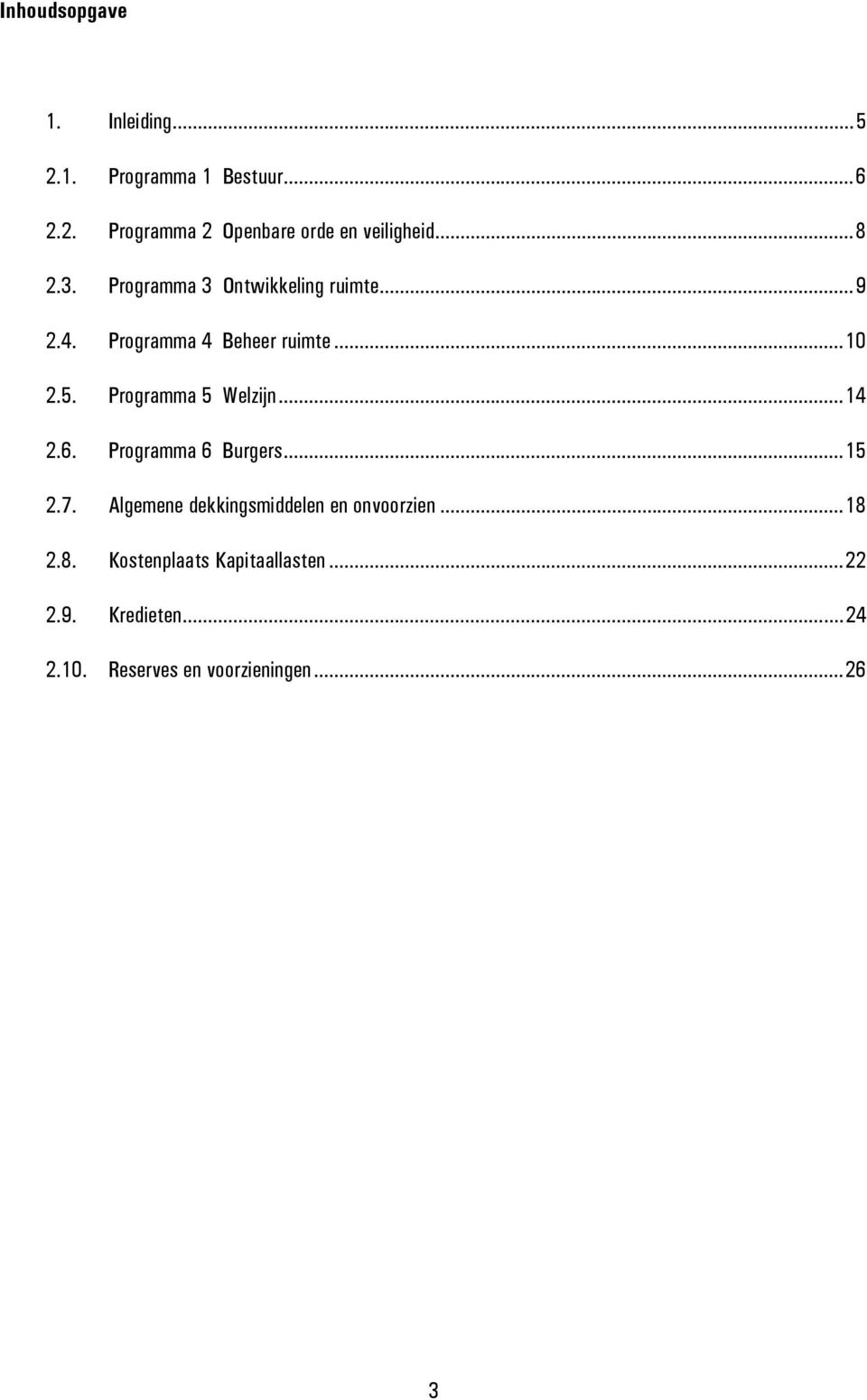 Programma 5 Welzijn... 14 2.6. Programma 6 Burgers... 15 2.7.