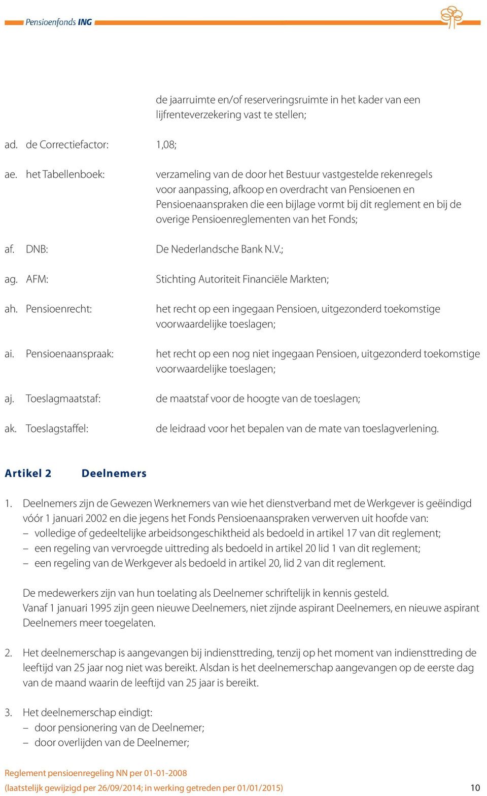 bij de overige Pensioenreglementen van het Fonds; af. DNB: De Nederlandsche Bank N.V.; ag. AFM: ah.