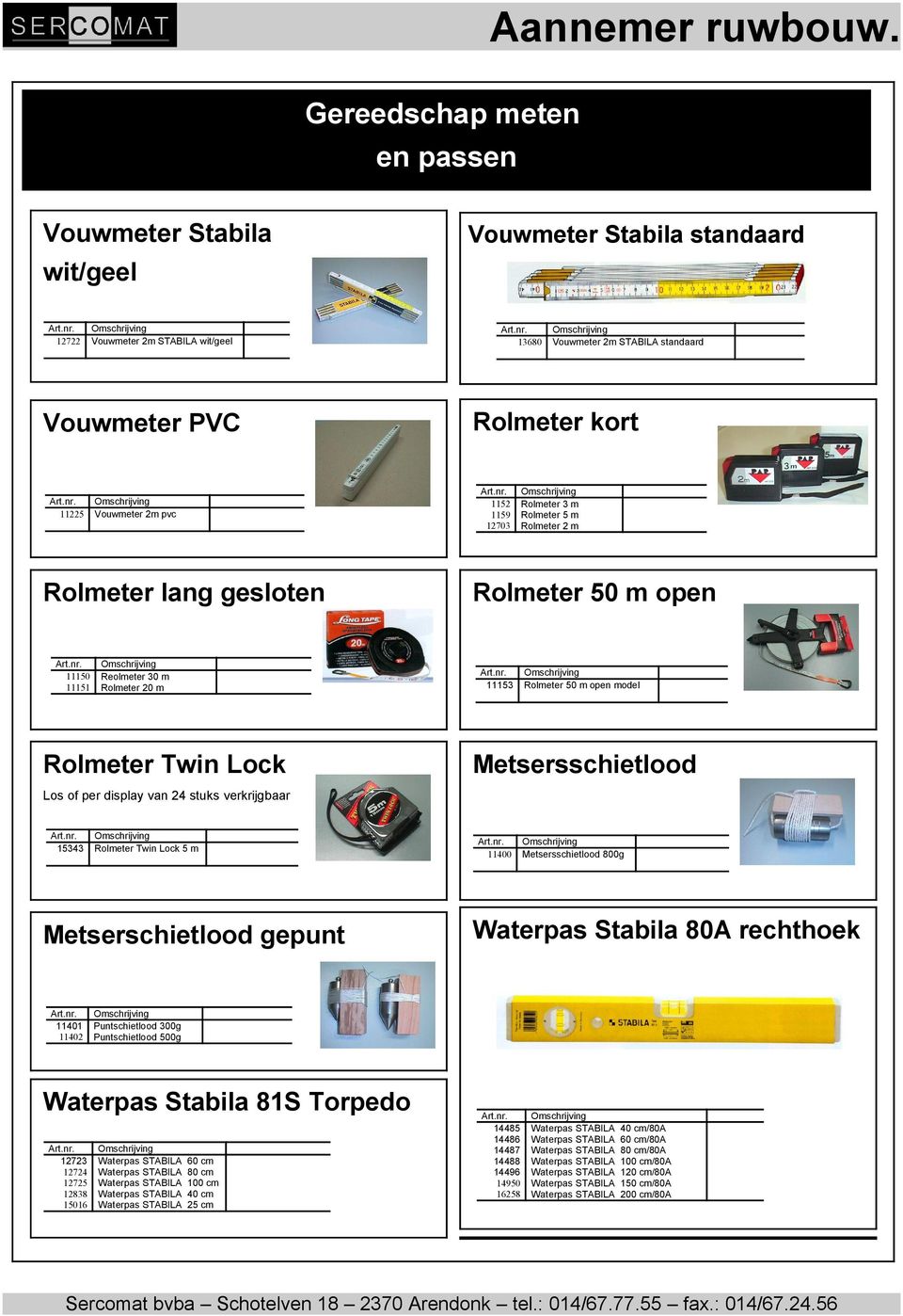 stuks verkrijgbaar Metsersschietlood 15343 Rolmeter Twin Lock 5 m 11400 Metsersschietlood 800g Metserschietlood gepunt Waterpas Stabila 80A rechthoek 11401 Puntschietlood 300g 11402 Puntschietlood