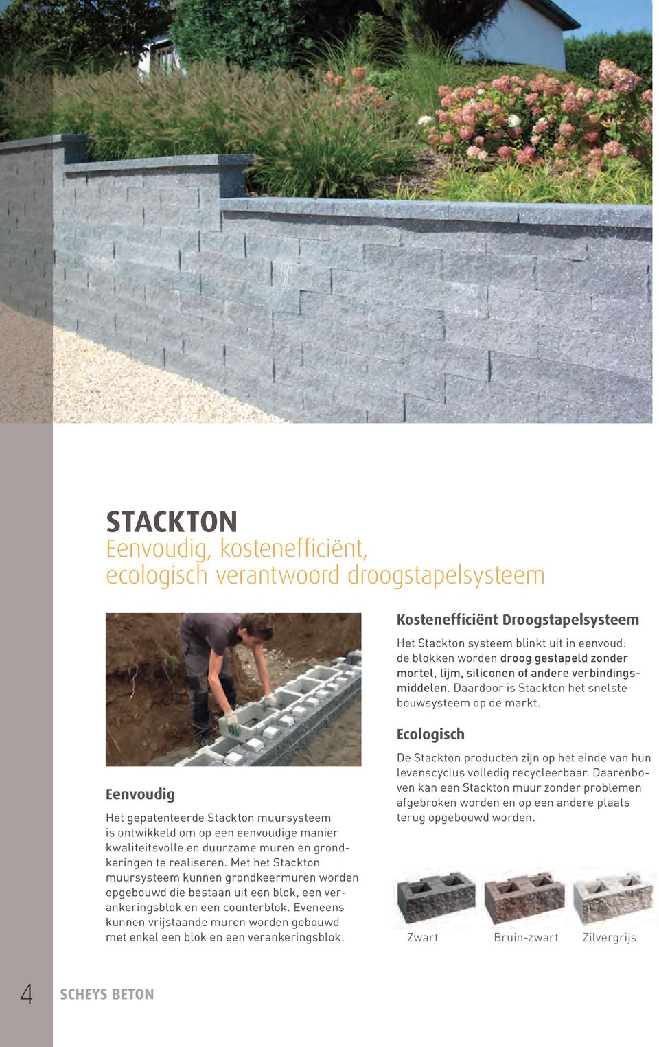 Eenvoudig Het gepatenteerde Stackton muursysteem is ontwikkeld om op een eenvoudige manier kwaliteitsvolle en duurzame muren en grondkeringen te realiseren.