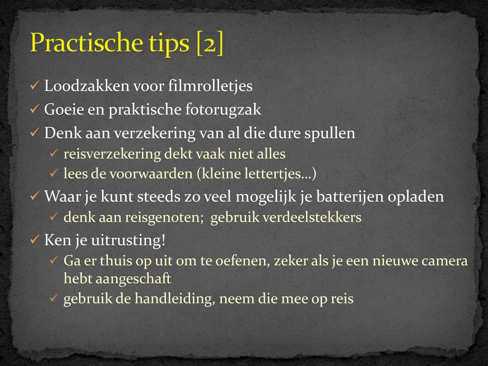 mogelijk je batterijen opladen denk aan reisgenoten; gebruik verdeelstekkers Ken je uitrusting!