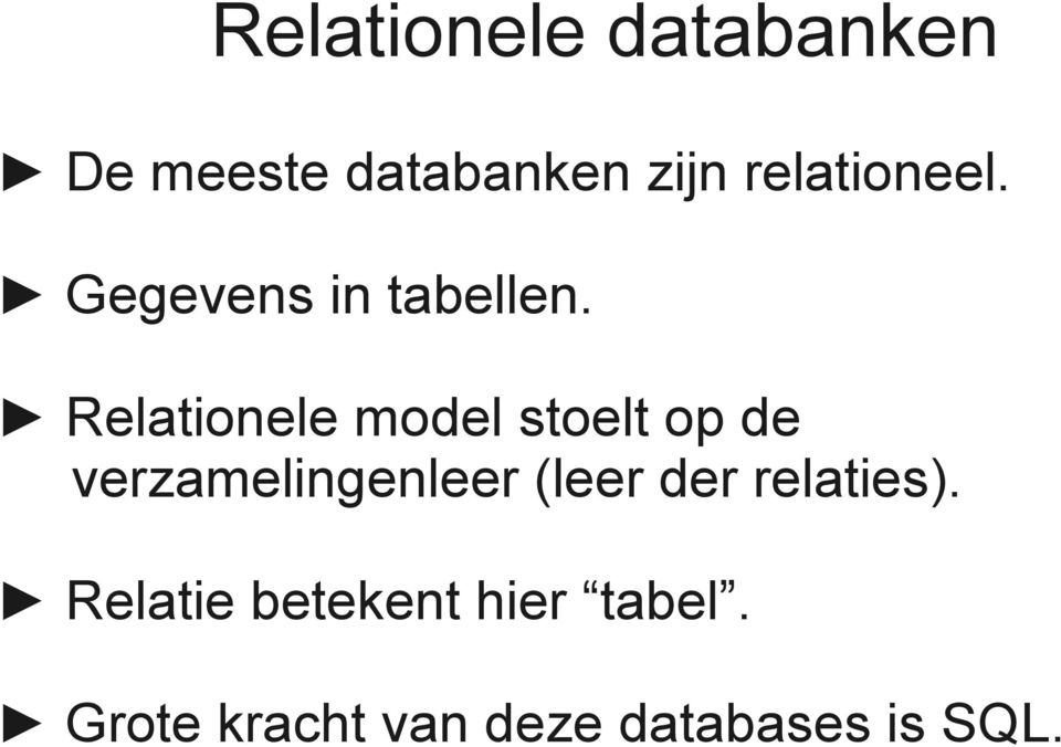 Relationele model stoelt op de verzamelingenleer (leer