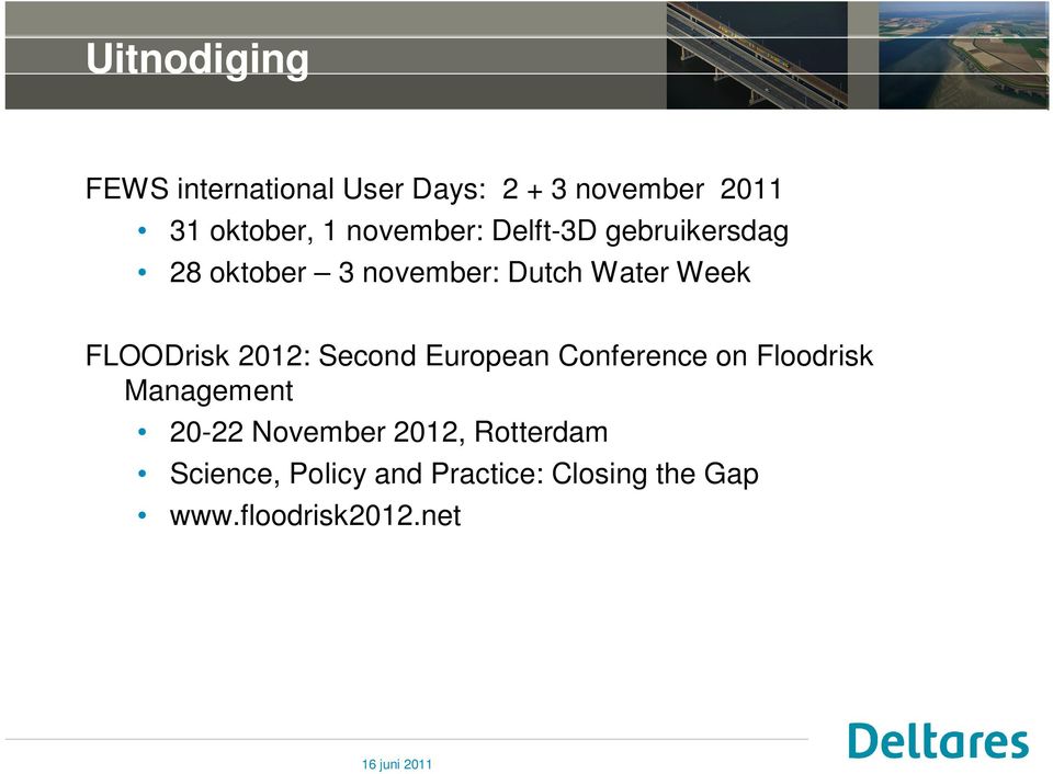 FLOODrisk 2012: Second European Conference on Floodrisk Management 20-22