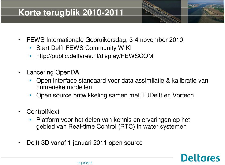 nl/display/fewscom Lancering OpenDA Open interface standaard voor data assimilatie & kalibratie van numerieke