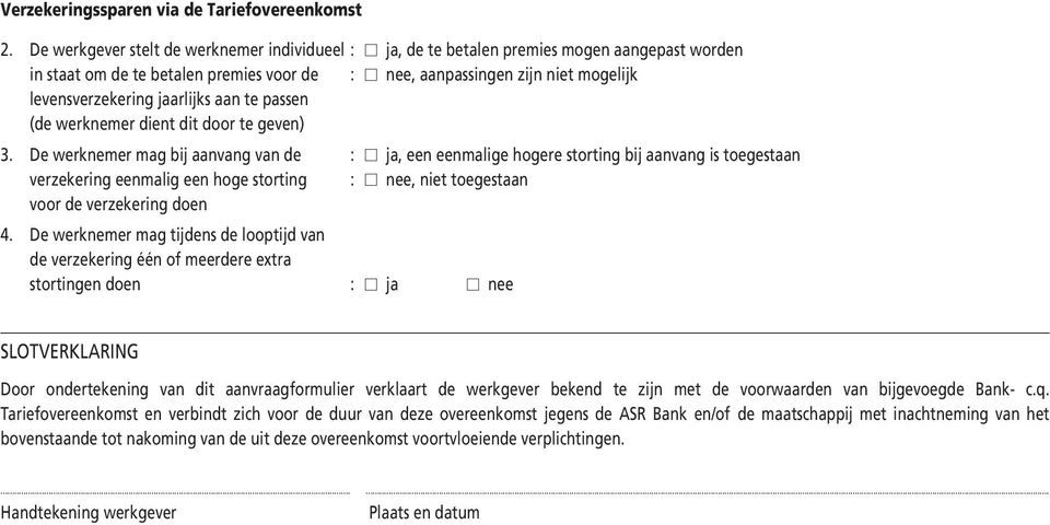 jaarlijks aan te passen (de werknemer dient dit door te geven) 3.