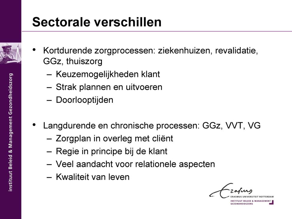 Langdurende en chronische processen: GGz, VVT, VG Zorgplan in overleg met cliënt