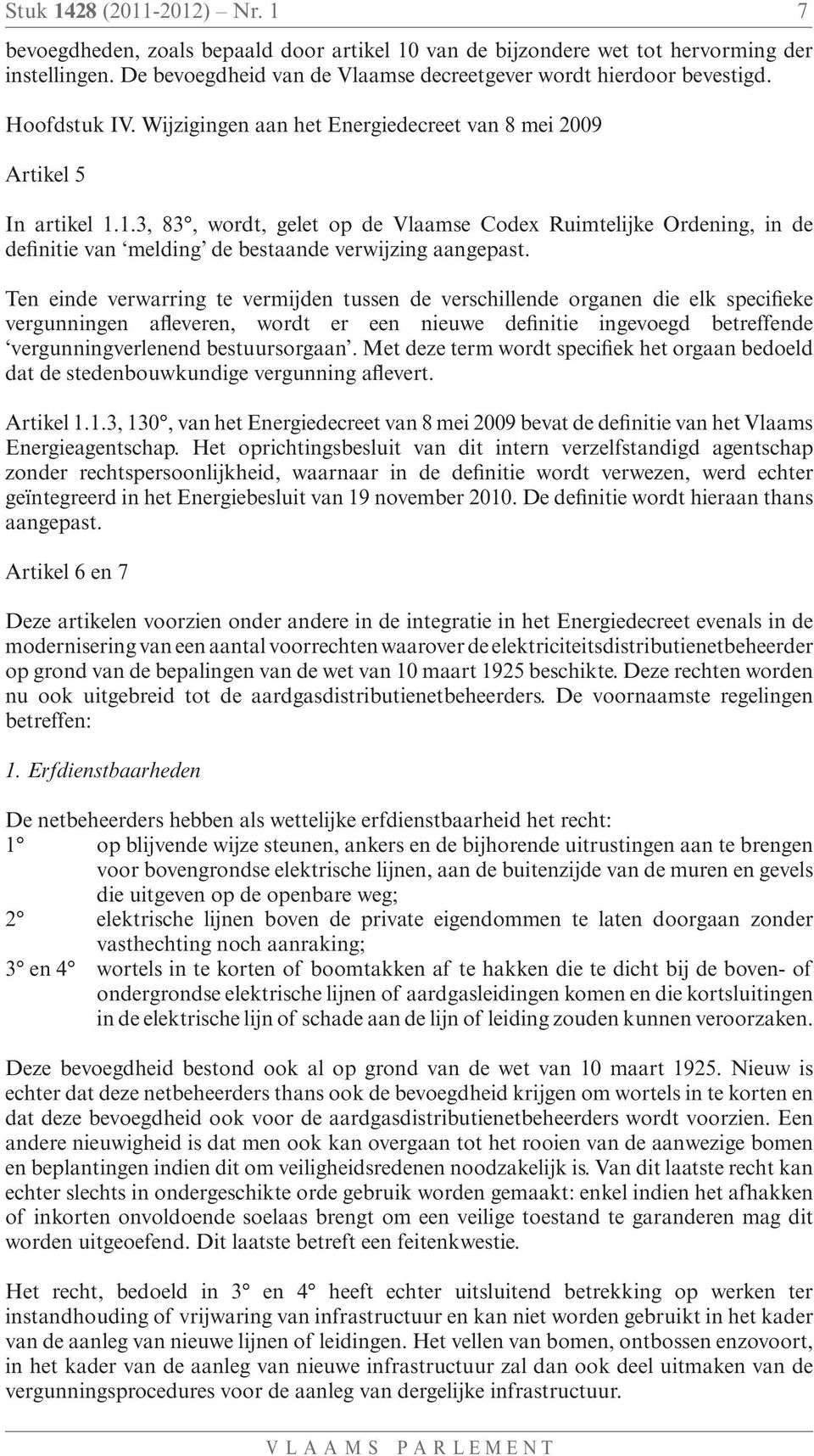 1.3, 83, wordt, gelet op de Vlaamse Codex Ruimtelijke Ordening, in de definitie van melding de bestaande verwijzing aangepast.