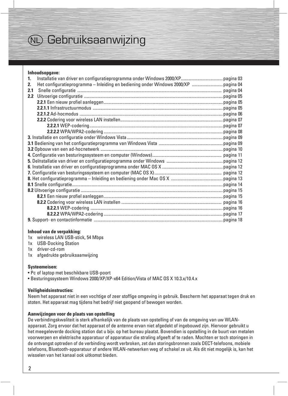 .. pagina 06 2.2.2 Codering voor wireless LAN instellen... pagina 07 2.2.2.1 WEP-codering... pagina 07 2.2.2.2 WPA/WPA2-codering... pagina 08 3. Installatie en configuratie onder Windows Vista.