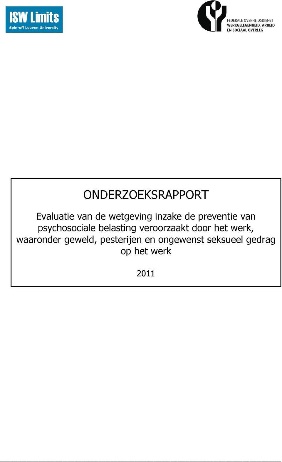 veroorzaakt door het werk, waaronder geweld,