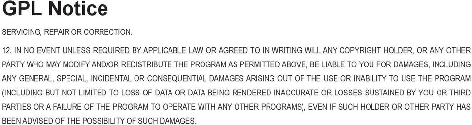 AS PERMITTED ABOVE, BE LIABLE TO YOU FOR DAMAGES, INCLUDING ANY GENERAL, SPECIAL, INCIDENTAL OR CONSEQUENTIAL DAMAGES ARISING OUT OF THE USE OR INABILITY TO USE THE