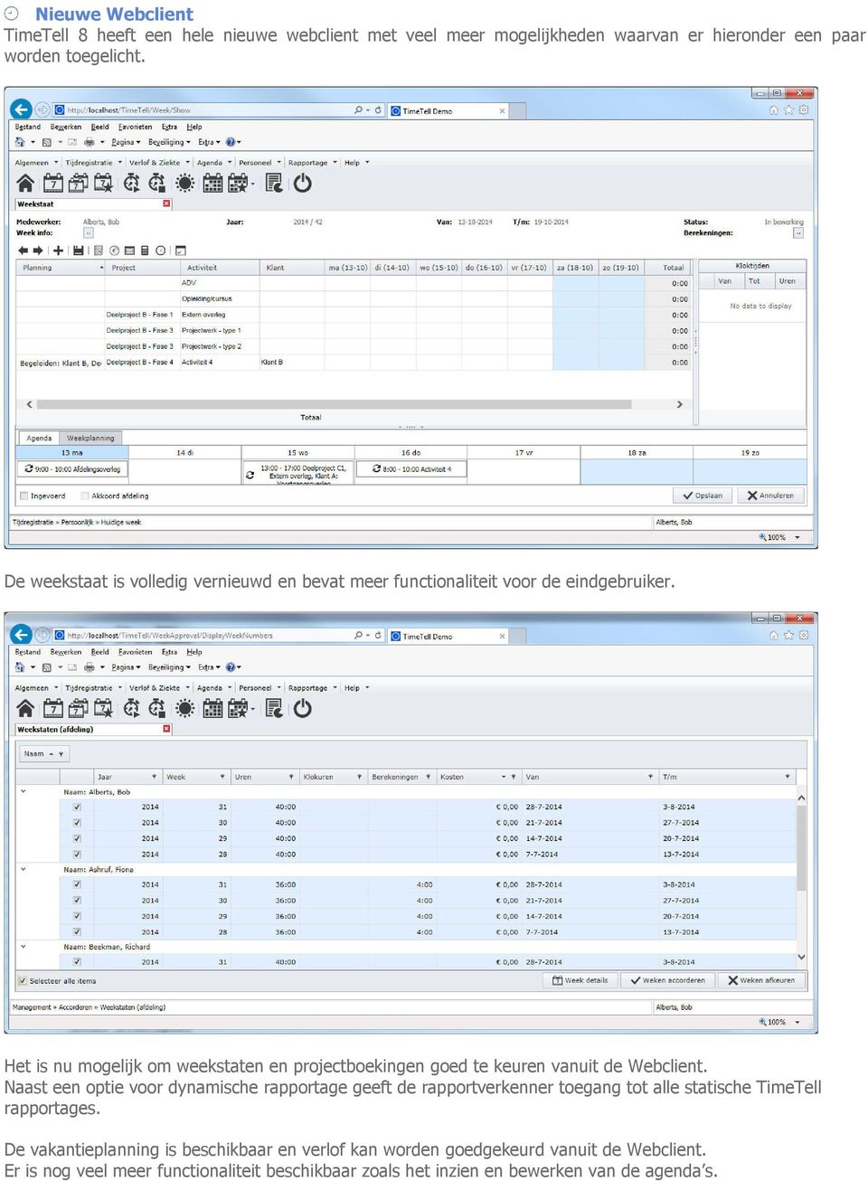 Het is nu mogelijk om weekstaten en projectboekingen goed te keuren vanuit de Webclient.